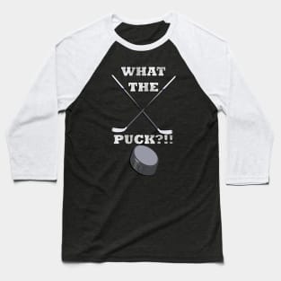 Hockey Gifts for Player & Fans Funny Quote What The Puck Ice Hockey Baseball T-Shirt